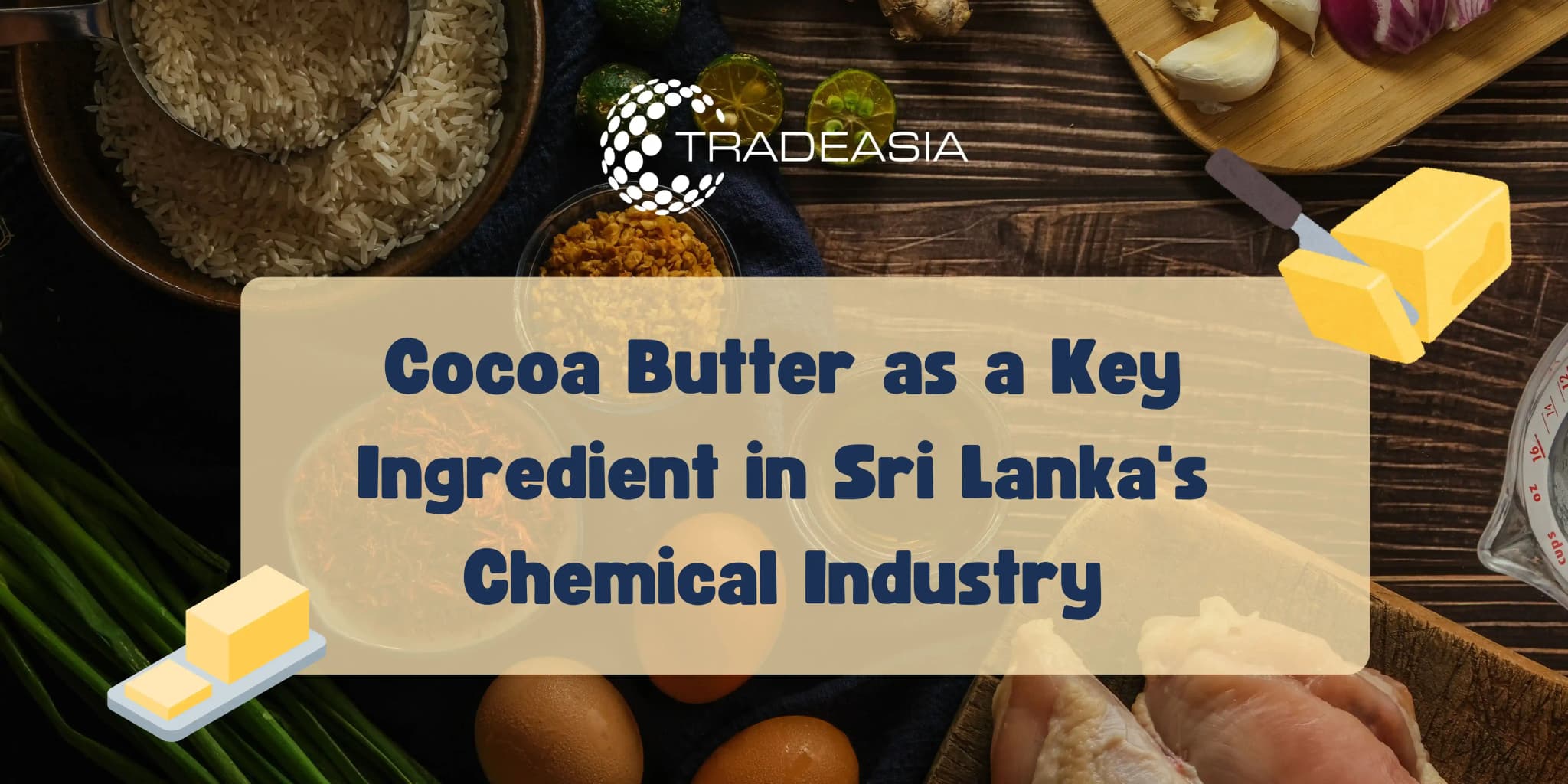 Cocoa Butter as a Key Ingredient in Sri Lanka's Chemical Industry