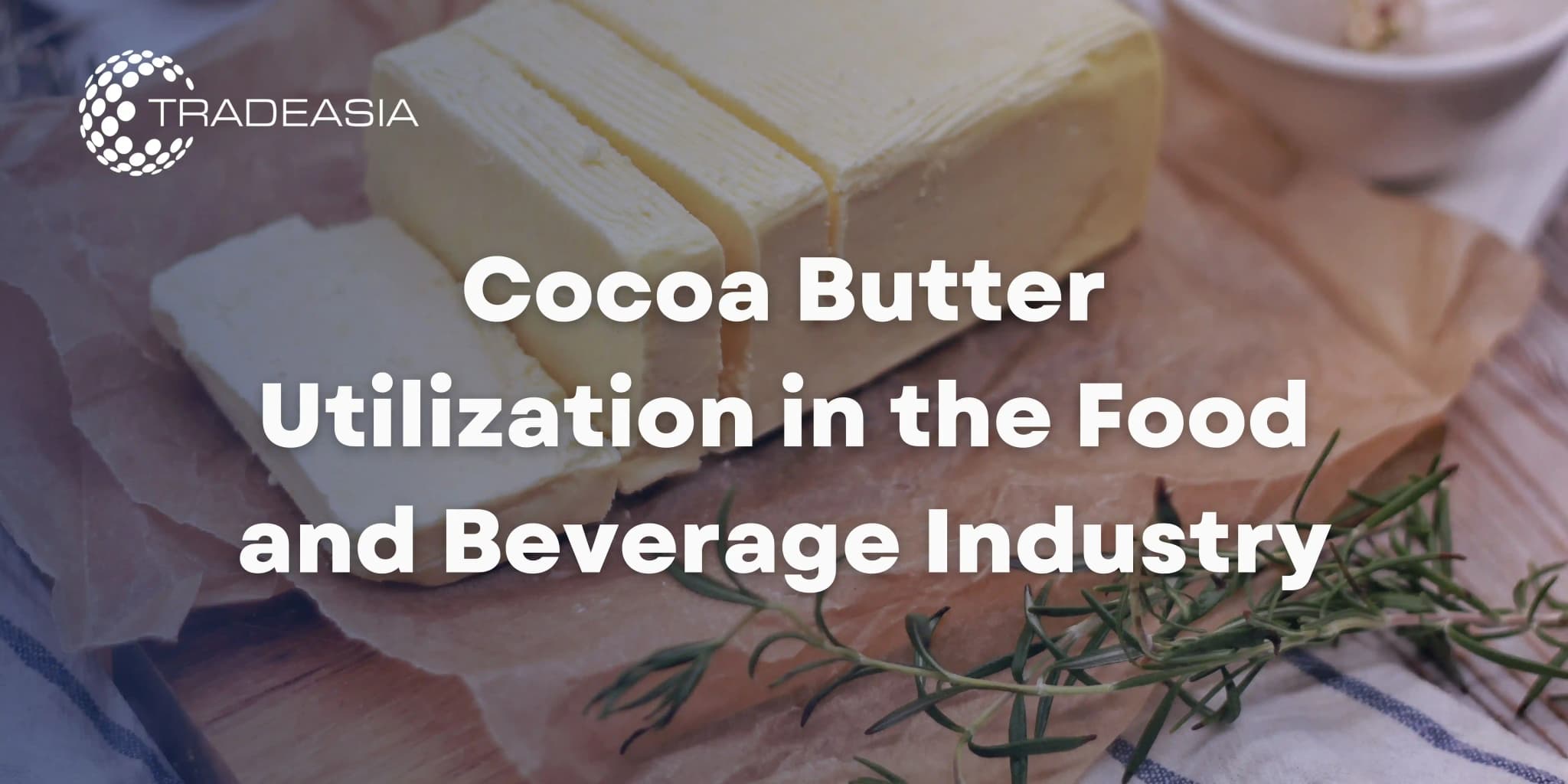 Cocoa Butter Utilization in the Food and Beverage Industry